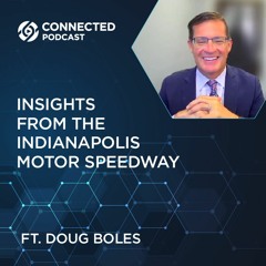 Connected Podcast Episode 121: Insights from the Indianapolis Motor Speedway