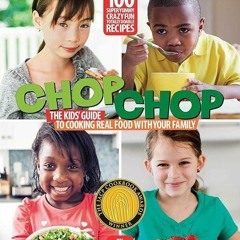 ⚡Ebook✔ ChopChop: The Kids Guide to Cooking Real Food with Your Family