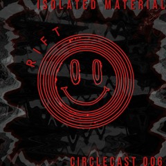 CIRCLECAST 006 ≁ Isolated Material