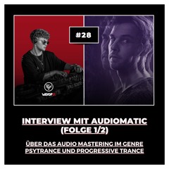 #28 Interview mit Audiomatic (1/2): Über das Audio Mastering im Genre Psytrance & Progressive Trance