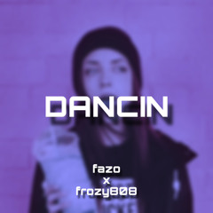 DANCIN (w/ frozy808)