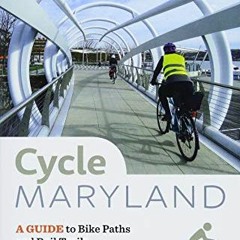 ACCESS [PDF EBOOK EPUB KINDLE] Cycle Maryland: A Guide to Bike Paths and Rail Trails by  Bryan MacKa