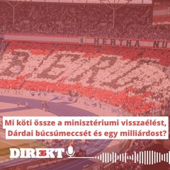 Direkt36 podcast #132 – Mi köt össze minisztériumi visszaélést, Dárdai búcsúját és egy milliárdost?
