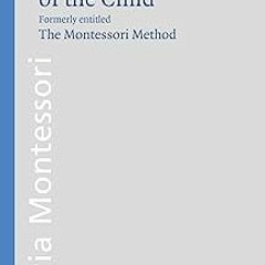 $E-book% The Discovery of the child: formerly entitled "The Montessori Method", based on the o