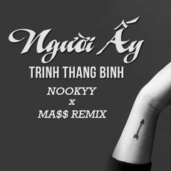 Trịnh Thăng Bình - Người ấy ( Nookyy ft Mass Remix)