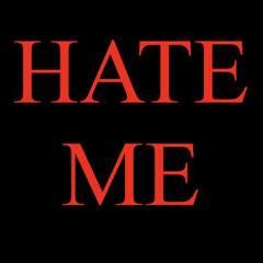 Hate Me