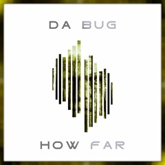 Da Bug - 2021 - How Far - [Da Bug Records]