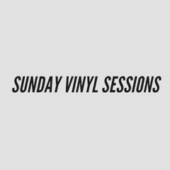 SUNDAY VINYL SESSIONS