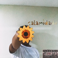 Calamidade (prod.prensativo)