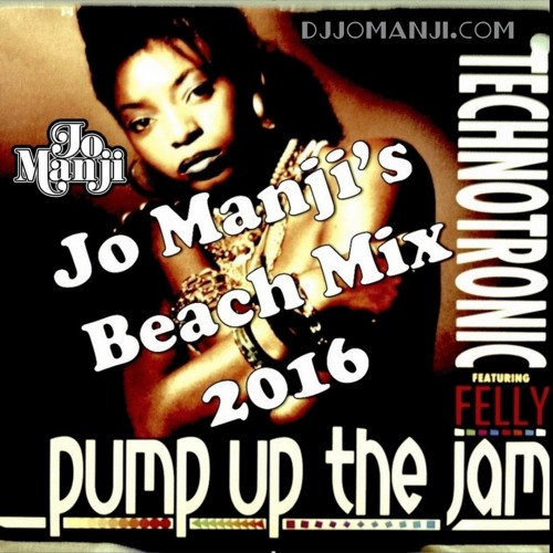 Jo Manji V Technotronic - Pump up the jam (Jo Manji's beach mix 2016) djjomanji.com