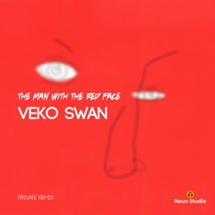 The Man With The Red Face (Veko Swan Private Remix)