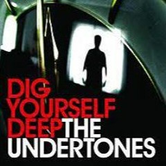 Undertones "Dig Yourself Deep" is the featured album