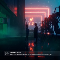 Kelypso & Ja¥en x District - Phantom (Ghost Mode)