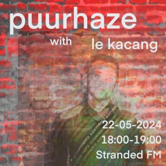 puurhaze w/ Le Kacang | 22 May 2024 | Stranded FM