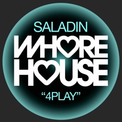 Saladin - 4PLay (Original Mix) Whore House Records RELEASED 01.11.21