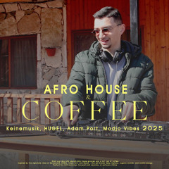 Afro House & Coffee DJ Set ☕ | Keinemusik, HUGEL, Adam Port, Modjo Vibes 2025
