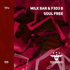 Milk Bar & F3D3 B - Soul Free