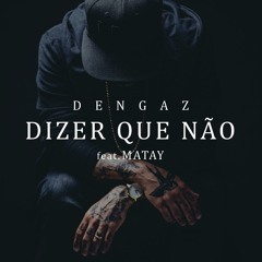 Dizer Que Não (feat. Matay)
