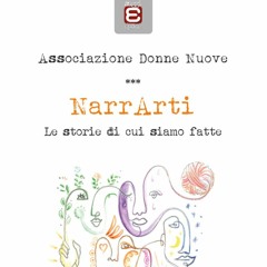 NarrArti, le storie di cui siamo fatte: Associazione Donne Nuove (Ed. Epokè)