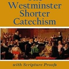 [ACCESS] KINDLE ✓ The Westminster Shorter Catechism by Westminster Divines [PDF EBOOK