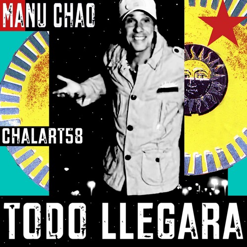 Manu Chao, Chalart58 - Todo Llegará