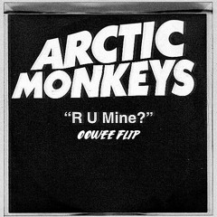 Arctic Monkeys - R U Mine? (OOWEE flip)