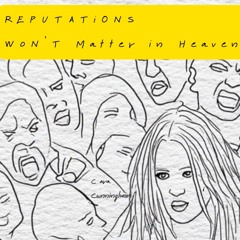 Reputations Won't Matter in Heaven