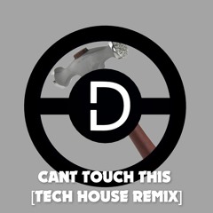 CAN'T TOUCH THIS [TECH HOUSE REMIX]