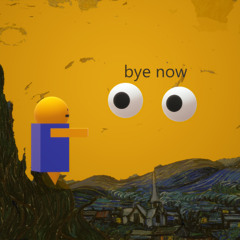 Bye, now