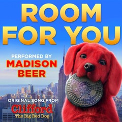 Room For You (Original Song from Clifford The Big Red Dog performed by Madison Beer)