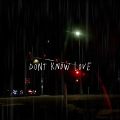 Don't Know Love [Prod. Eskimos x Jkei]
