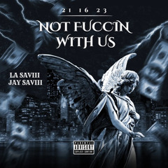 Jay Saviii x La Saviii- Not Fuccin With Us (Official Audio)