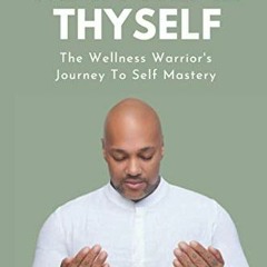 download EPUB 📜 Man Heal Thyself: The Wellness Warrior's Journey To Self Mastery by