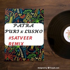 PATRA - PURI X LUSHO (SATVEER REMIX) 2021