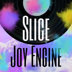 Slice- Joy Engine(Original Mix)