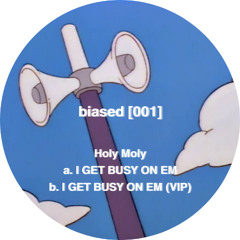 I GET BUSY ON EM (VIP) - Holy Moly