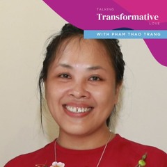 Talking Transformative Love with Pham Thao Trang