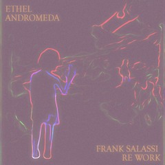 Ethel - Andromeda (Frank Salassi Dance Re_Work)