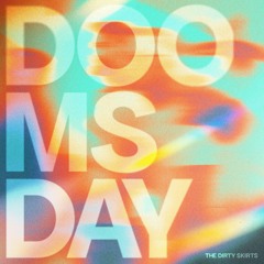 The Dirty Skirts - Doomsday Clock