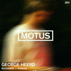 Motus Podcast // 053 - George Heerd (Bucharest)