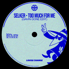 PremEar: Selker - Too Much For Me (Gavin Gone Edit) [FREE DOWNLOAD]