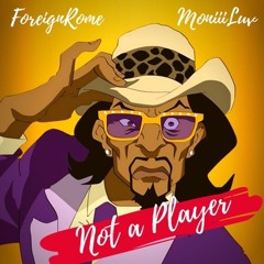 Foreign Rome - Not A Player (feat. Moniii Luv)