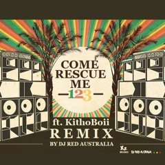 Come Rescue Me 123 ft. KithoBoii [Remix] by DJ Red