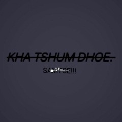 Kha Tshum Dhoe X Young Bhai X Lil Lhawang X D ZeE X AKA