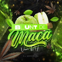 BLUNT DE MAÇÃ - VERSÃO BH - DJ MENOR ITL