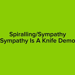 Charli XCX — Spiralling / Sympathy (Sympathy Is A Knife Demo)