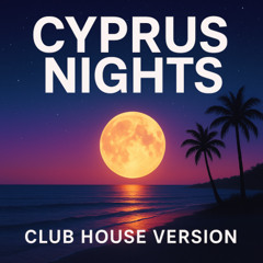 Cyprus Nights - Club House, Melodic, Deep House