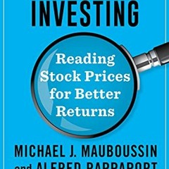 GET [PDF EBOOK EPUB KINDLE] Expectations Investing: Reading Stock Prices for Better R