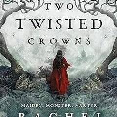 ( Two Twisted Crowns (The Shepherd King, 2) BY: Rachel Gillig (Author) +Read-Full(