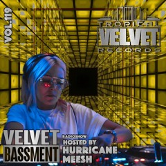 VELVET BASSMENT RADIO SHOW WITH HURRICANE MEESH VOL.119